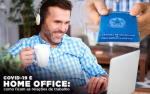 Covid 19 E Home Office: Como Ficam As Relações De Trabalho Notícias E Artigos Contábeis Notícias E Artigos Contábeis - Escritório Brasil de Contabilidade