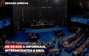 Senado Aprova Auxilio Emergencial De 600 Contabilidade No Itaim Paulista Sp | Abcon Contabilidade Notícias E Artigos Contábeis Notícias E Artigos Contábeis - Escritório Brasil de Contabilidade