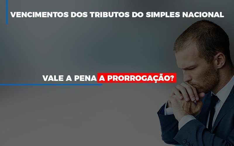 Vale A Pena A Prorrogacao Dos Investimentos Dos Tributos Do Simples Nacional Notícias E Artigos Contábeis Notícias E Artigos Contábeis - Escritório Brasil de Contabilidade