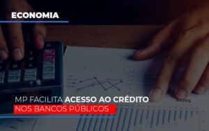 Mp Facilita Acesso Ao Criterio Nos Bancos Publicos Notícias E Artigos Contábeis Notícias E Artigos Contábeis - Escritório Brasil de Contabilidade