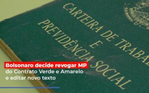 Bolsonaro Decide Revogar Mp Do Contrato Verde E Amarelo E Editar Novo Texto Notícias E Artigos Contábeis Notícias E Artigos Contábeis - Escritório Brasil de Contabilidade