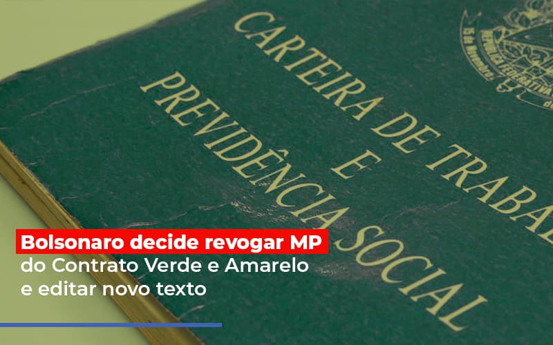 Bolsonaro Decide Revogar Mp Do Contrato Verde E Amarelo E Editar Novo Texto Notícias E Artigos Contábeis Notícias E Artigos Contábeis - Escritório Brasil de Contabilidade