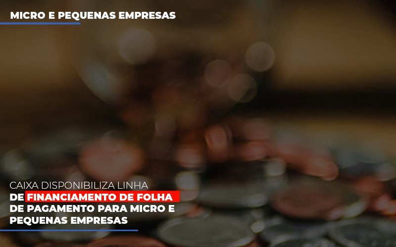Caixa Disponibiliza Linha De Financiamento Para Folha De Pagamento Contabilidade No Itaim Paulista Sp | Abcon Contabilidade Notícias E Artigos Contábeis Notícias E Artigos Contábeis - Escritório Brasil de Contabilidade