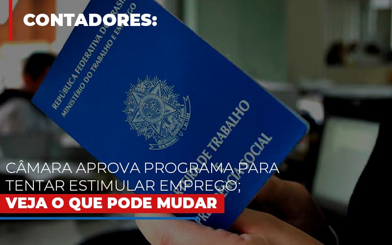 Camara Aprova Programa Para Tentar Estimular Emprego Veja O Que Pode Mudar Notícias E Artigos Contábeis Notícias E Artigos Contábeis - Escritório Brasil de Contabilidade