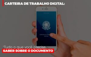 Carteira De Trabalho Digital Tudo O Que Voce Precisa Saber Sobre O Documento Notícias E Artigos Contábeis Notícias E Artigos Contábeis - Escritório Brasil de Contabilidade