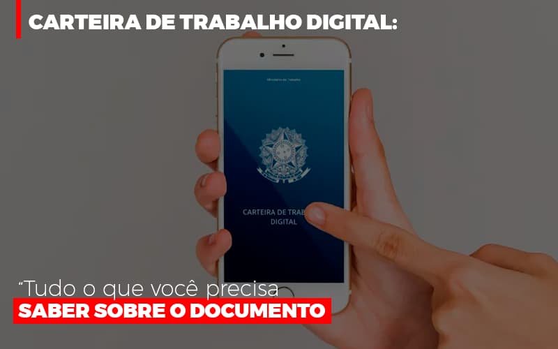 Carteira De Trabalho Digital Tudo O Que Voce Precisa Saber Sobre O Documento Notícias E Artigos Contábeis Notícias E Artigos Contábeis - Escritório Brasil de Contabilidade