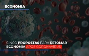 Cinco Propostas Para Retomar Economia Apos Coronavirus Notícias E Artigos Contábeis Notícias E Artigos Contábeis - Escritório Brasil de Contabilidade