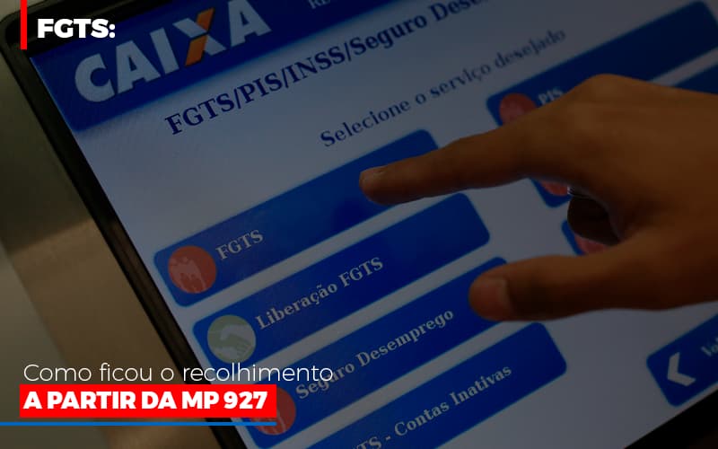 Fgts Como Ficou O Recolhimento A Partir Da Mp 927 Notícias E Artigos Contábeis Notícias E Artigos Contábeis - Escritório Brasil de Contabilidade