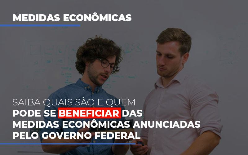 Medidas Economicas Anunciadas Pelo Governo Federal Notícias E Artigos Contábeis Notícias E Artigos Contábeis - Escritório Brasil de Contabilidade