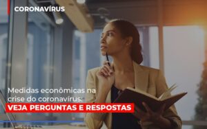 Medidas Economicas Na Crise Do Corona Virus Notícias E Artigos Contábeis Notícias E Artigos Contábeis - Escritório Brasil de Contabilidade