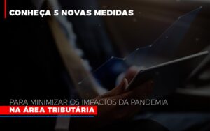 Medidas Para Minimizar Os Impactos Da Pandemia Na Area Tributaria Notícias E Artigos Contábeis Notícias E Artigos Contábeis - Escritório Brasil de Contabilidade
