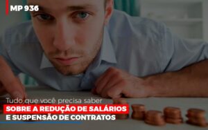 Mp 936 O Que Voce Precisa Saber Sobre Reducao De Salarios E Suspensao De Contrados Contabilidade No Itaim Paulista Sp | Abcon Contabilidade Notícias E Artigos Contábeis Notícias E Artigos Contábeis - Escritório Brasil de Contabilidade
