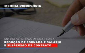 Mp Preve Novas Regras Para Reducao De Jornada E Salario E Suspensao De Contrato Notícias E Artigos Contábeis Notícias E Artigos Contábeis - Escritório Brasil de Contabilidade