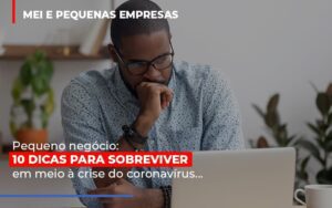 Pequeno Negocio Dicas Para Sobreviver Em Meio A Crise Do Coronavirus Notícias E Artigos Contábeis Notícias E Artigos Contábeis - Escritório Brasil de Contabilidade