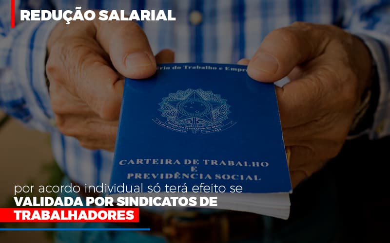 Reducao Salarial Por Acordo Individual So Tera Efeito Se Validada Por Sindicatos De Trabalhadores Notícias E Artigos Contábeis Notícias E Artigos Contábeis - Escritório Brasil de Contabilidade