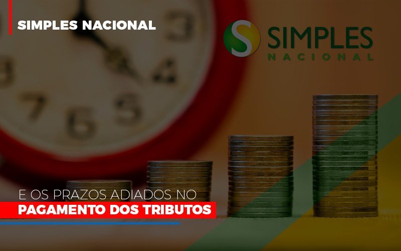 Simples Nacional E Os Prazos Adiados No Pagamento Dos Tributos Notícias E Artigos Contábeis Notícias E Artigos Contábeis - Escritório Brasil de Contabilidade