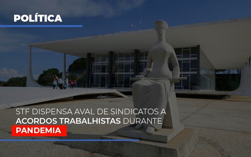 Stf Dispensa Aval De Sindicatos A Acordos Trabalhistas Durante Pandemia Notícias E Artigos Contábeis Notícias E Artigos Contábeis - Escritório Brasil de Contabilidade