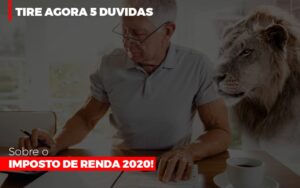 Tire Agora 5 Duvidas Sobre O Imposto De Renda 2020 Notícias E Artigos Contábeis Notícias E Artigos Contábeis - Escritório Brasil de Contabilidade