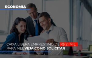 Caixa Libera Emprestimo De R 21 Mil Para Mei Veja Como Solicitar Notícias E Artigos Contábeis Notícias E Artigos Contábeis - Escritório Brasil de Contabilidade