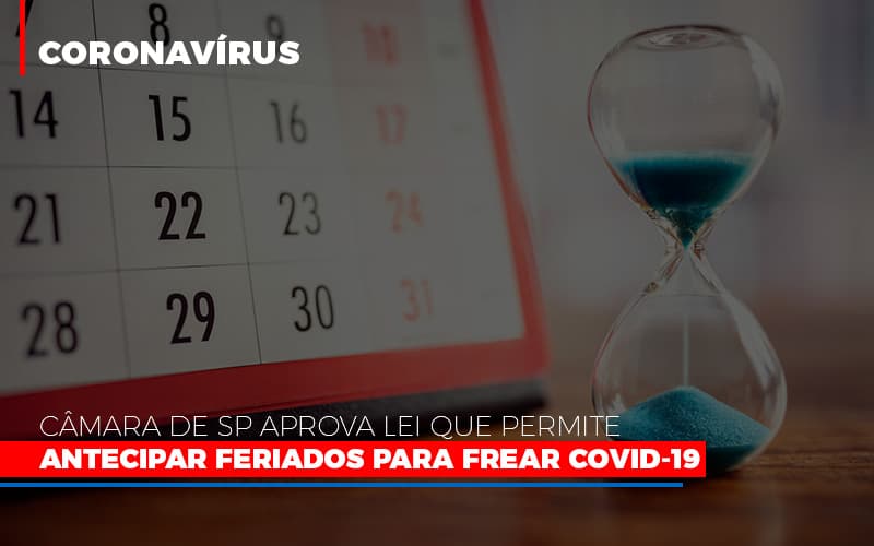 Camara De Sp Aprova Lei Que Permite Antecipar Feriados Para Frear Covid 19 Notícias E Artigos Contábeis Notícias E Artigos Contábeis - Escritório Brasil de Contabilidade