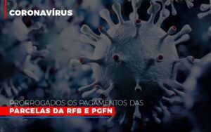 Coronavirus Prorrogados Os Pagamentos Das Parcelas Da Rfb E Pgfn Notícias E Artigos Contábeis Notícias E Artigos Contábeis - Escritório Brasil de Contabilidade