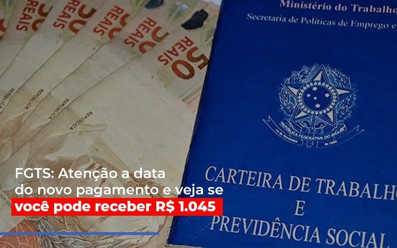 Fgts Atencao A Data Do Novo Pagamento E Veja Se Voce Pode Receber Notícias E Artigos Contábeis Notícias E Artigos Contábeis - Escritório Brasil de Contabilidade