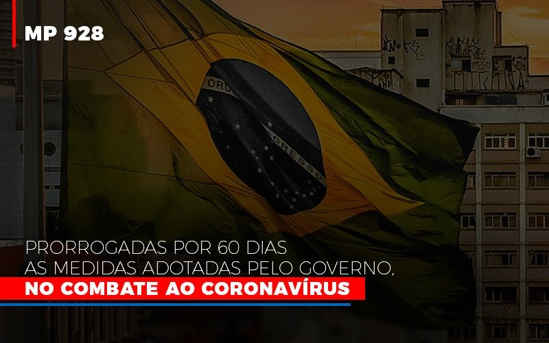 Mp 928 Prorrogadas Por 60 Dias As Medidas Provisorias Adotadas Pelo Governo No Combate Ao Coronavirus Notícias E Artigos Contábeis Notícias E Artigos Contábeis - Escritório Brasil de Contabilidade