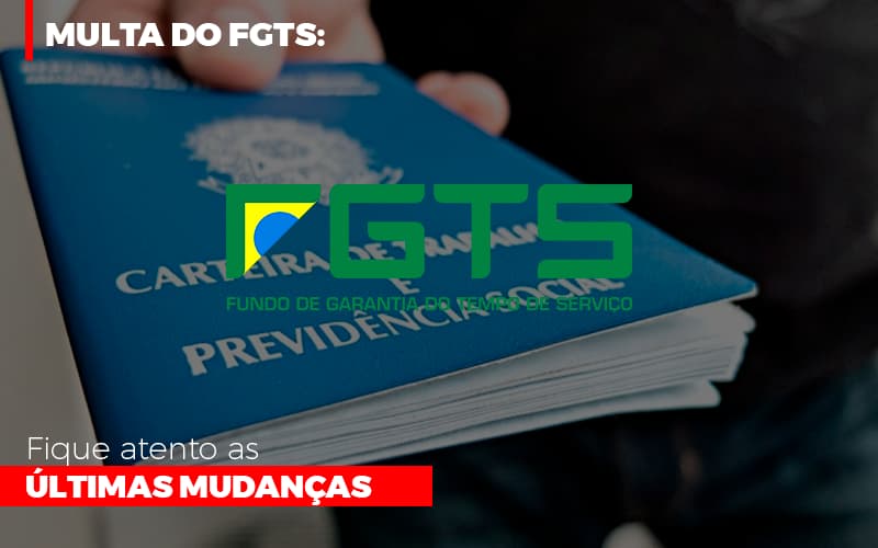 Multa Do Fgts Fique Atento As Ultimas Mudancas Notícias E Artigos Contábeis Notícias E Artigos Contábeis - Escritório Brasil de Contabilidade