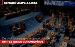 Senado Amplia Lista De Profissionais Que Terao Prioridade Em Testes De Coronavirus Notícias E Artigos Contábeis Notícias E Artigos Contábeis - Escritório Brasil de Contabilidade