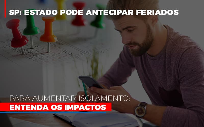 Sp Estado Pode Antecipar Feriados Para Aumentar Isolamento Entenda Os Impactos Notícias E Artigos Contábeis Notícias E Artigos Contábeis - Escritório Brasil de Contabilidade