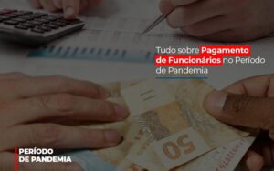 Tudo Sobre Pagamento De Funcionarios No Periodo De Pandemia Notícias E Artigos Contábeis Notícias E Artigos Contábeis - Escritório Brasil de Contabilidade