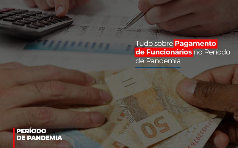 Tudo Sobre Pagamento De Funcionarios No Periodo De Pandemia Notícias E Artigos Contábeis Notícias E Artigos Contábeis - Escritório Brasil de Contabilidade