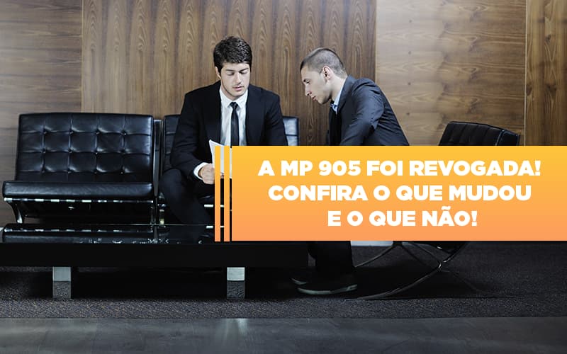 A Mp 905 Foi Revogada Confira O Que Mudou E O Que Nao Notícias E Artigos Contábeis Notícias E Artigos Contábeis - Escritório Brasil de Contabilidade