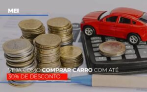 Mei Veja Como Comprar Carro Com Ate 30 De Desconto Notícias E Artigos Contábeis Notícias E Artigos Contábeis - Escritório Brasil de Contabilidade
