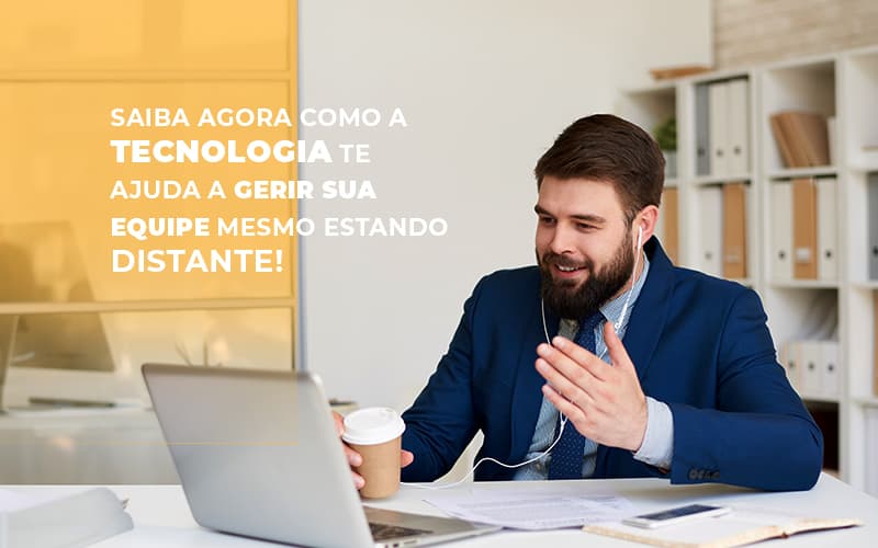 Saiba Agora Como A Tecnologia Te Ajuda A Gerir Sua Equipe Mesmo Estando Distante Notícias E Artigos Contábeis Notícias E Artigos Contábeis - Escritório Brasil de Contabilidade