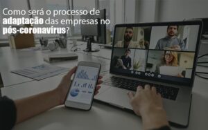 Adaptacao Pos Coronavirus Como Garantir A Da Sua Empresa Notícias E Artigos Contábeis Notícias E Artigos Contábeis - Escritório Brasil de Contabilidade
