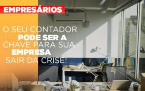 Contador E Peca Chave Na Retomada De Negocios Pos Pandemia Notícias E Artigos Contábeis Notícias E Artigos Contábeis - Escritório Brasil de Contabilidade