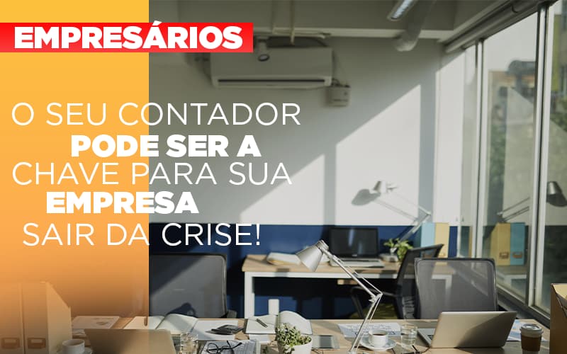 Contador E Peca Chave Na Retomada De Negocios Pos Pandemia Notícias E Artigos Contábeis Notícias E Artigos Contábeis - Escritório Brasil de Contabilidade