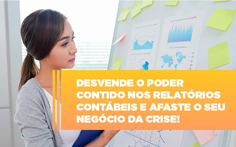 Desvende O Poder Contido Nos Relatorios Contabeis E Afaste O Seu Negocio Da Crise Notícias E Artigos Contábeis Notícias E Artigos Contábeis - Escritório Brasil de Contabilidade