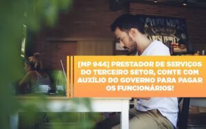 Mp 944 Cooperativas Prestadoras De Servicos Podem Contar Com O Governo Notícias E Artigos Contábeis Notícias E Artigos Contábeis - Escritório Brasil de Contabilidade