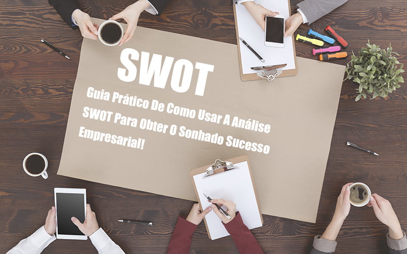 Analise Swot Como Aplicar Em Uma Empresa Notícias E Artigos Contábeis - Escritório Brasil de Contabilidade