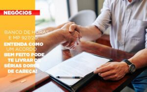 Banco De Horas E Mp 927 20 Entenda Como Um Acordo Bem Feito Pode Te Livrar De Serias Dores De Cabeca Notícias E Artigos Contábeis - Escritório Brasil de Contabilidade
