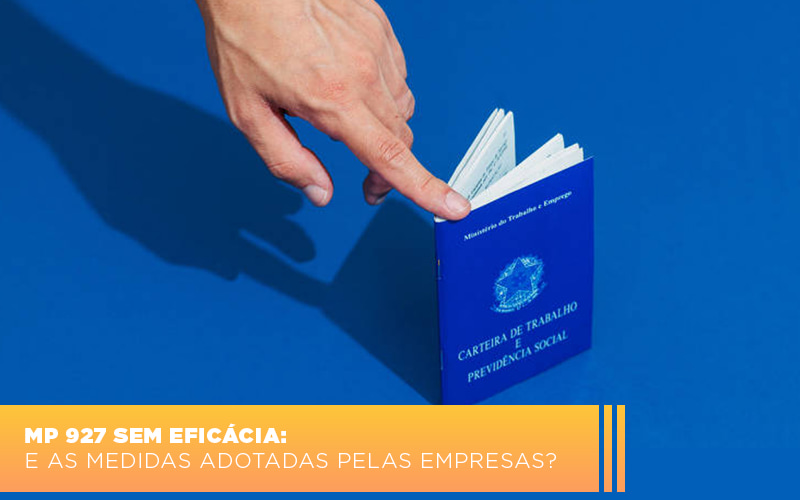 Mp 927 Sem Eficacia E As Medidas Adotadas Pelas Empresas Notícias E Artigos Contábeis - Escritório Brasil de Contabilidade