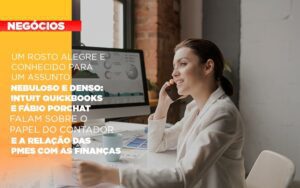 Um Rosto Alegre E Conhecido Para Um Assunto Nebuloso E Denso Intuit Quickbooks E Fabio Porchat Falam Sobre O Papel Do Contador E A Relacao Das Pmes Com As Financas Notícias E Artigos Contábeis - Escritório Brasil de Contabilidade
