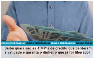 Saiba Quais Sao As 4 Mps De Credito Que Perderam A Validade E Garanta O Dinheiro Que Ja Foi Liberado Notícias E Artigos Contábeis - Escritório Brasil de Contabilidade