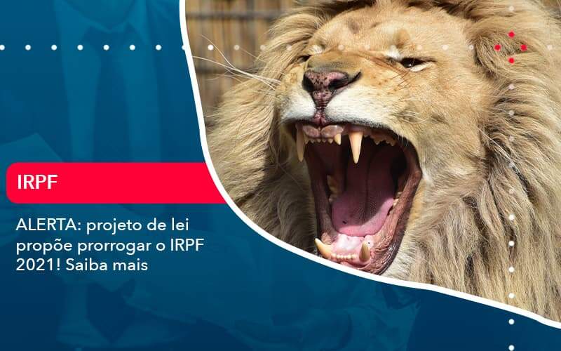 Aterta Projeto De Lei Propoe Prorrogar O Irpf 2021 Saiba Mais 1 (1) - Escritório Brasil de Contabilidade