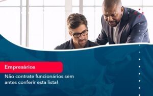 Nao Contrate Funcionarios Sem Antes Conferir Esta Lista 1 - Escritório Brasil de Contabilidade