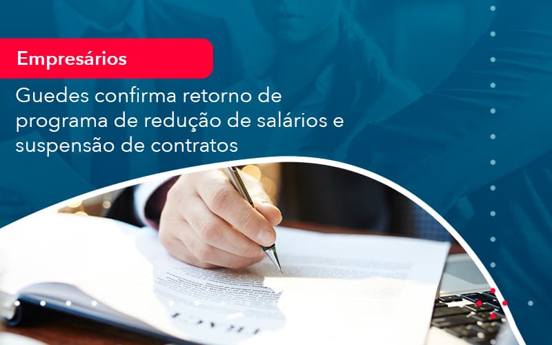 Reducao De Salarios E Suspensao De Contratos Podem Voltar Saiba O Que Disse Guedes Sobre Isso 1 - Escritório Brasil de Contabilidade
