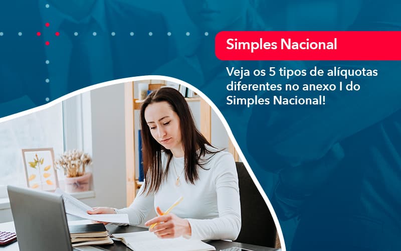 Veja Os 5 Tipos De Aliquotas Diferentes No Anexo I Do Simples Nacional 1 - Escritório Brasil de Contabilidade