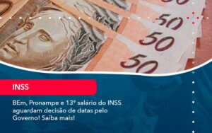 Bem Pronampe E 13 Salario Do Inss Aguardam Decisao De Datas Pelo Governo Saiba Mais 1 - Escritório Brasil de Contabilidade